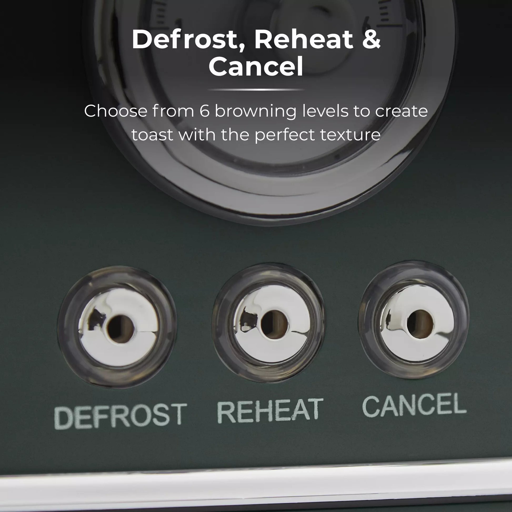 Dark green four-slice toaster buttons: Defrost, Reheat, Cancel with round indicator
