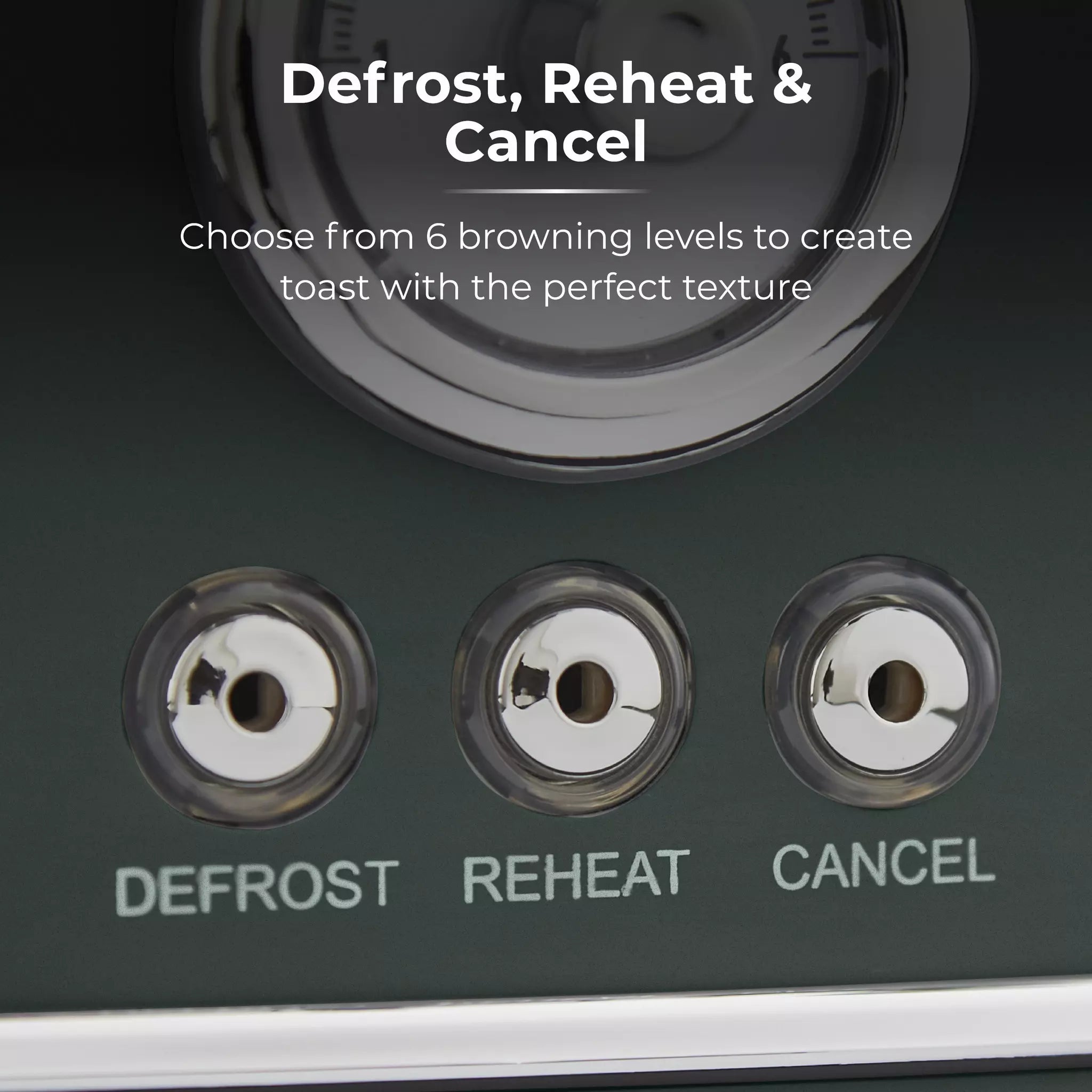 Dark green four-slice toaster buttons: Defrost, Reheat, Cancel with round indicator